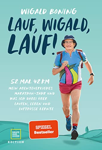 Lauf, Wigald, lauf: 52 mal 42 km. Mein abenteuerliches Marathon-Jahr und was ich dabei über Laufen, Leben und Luftküsse lernte. (Edition Humor)