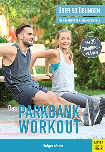 Das Parkbank-Workout: Über 50 Übungen für ein effektives Outdoortraining