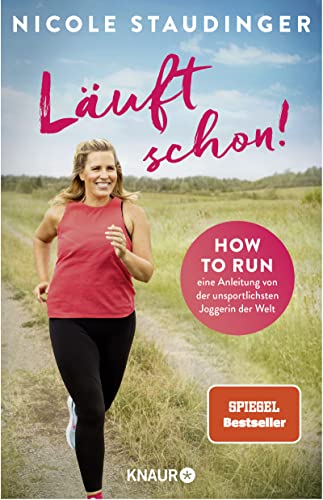 Läuft schon!: How to run - eine Anleitung von der unsportlichsten Joggerin der Welt | Die SPIEGEL-Bestseller-Autorin über Fitness, Bewegung und ein neues Lebensgefühl