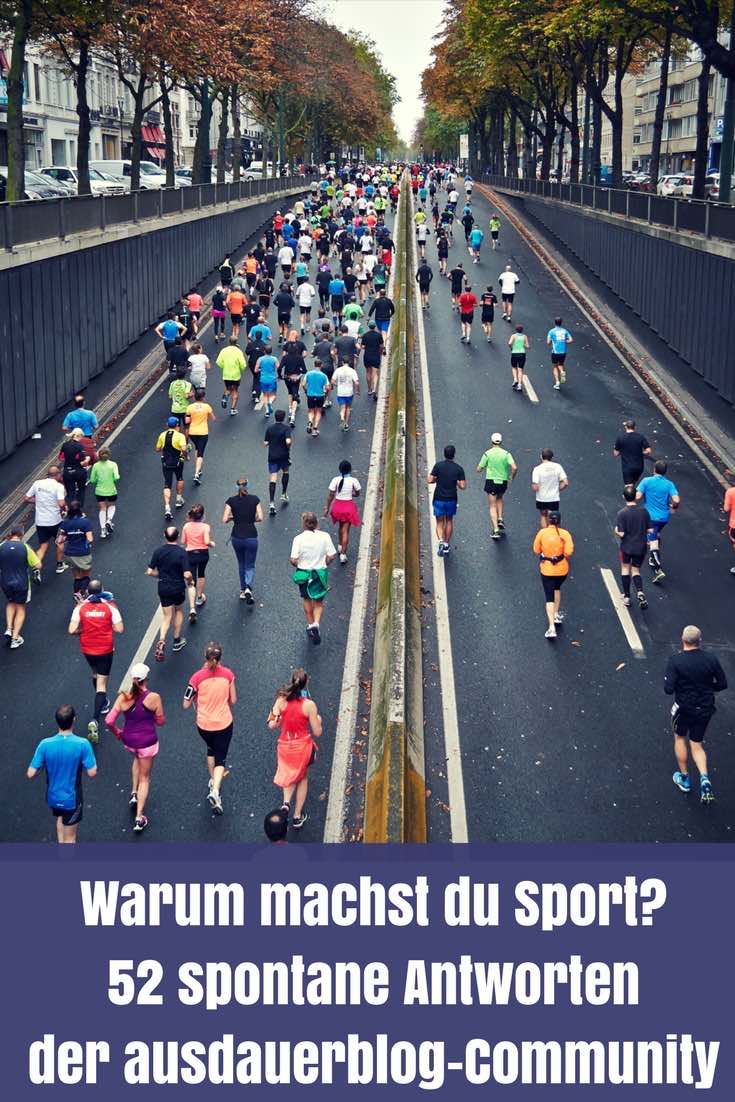 Spontan, roh, direkt und ungefiltert - 52 Antworten der Leser des Ausdauerblogs auf die Frage: "Warum machst du Sport?" Lesenswert!