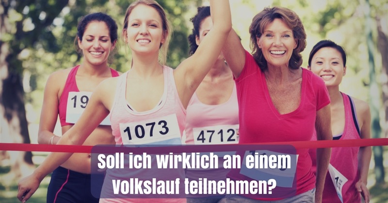 Soll ich wirklich an einem Volkslauf teilnehmen?