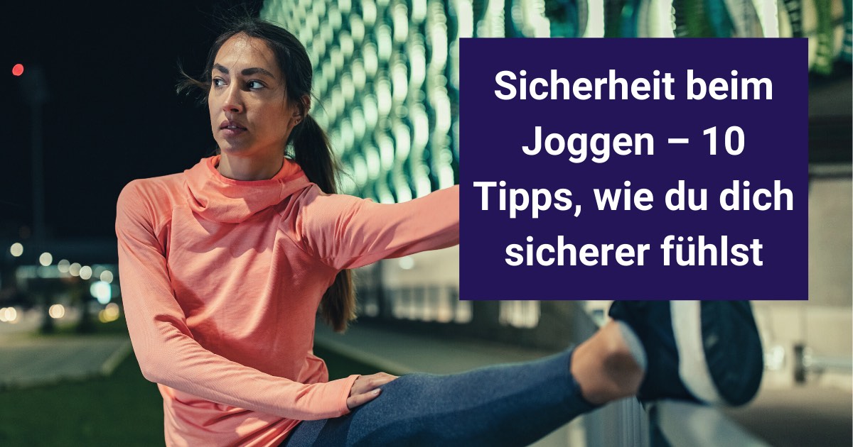 Sicherheit beim Joggen – So vermeidest du Gefahren beim Joggen und reagierst in unangenehmen Situationen richtig.