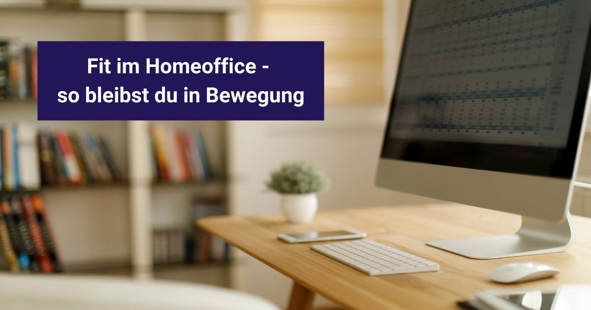 Fit im Homeoffice - so gestaltest du dein Büro zu Hause optimal für produktives Arbeiten und einen gesunden Rücken.