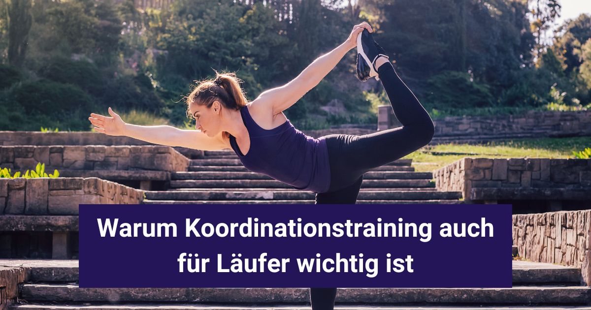 Koordinationstraining: Warum es auch für Läufer wichtig ist und mit welchen Übungen du deine Koordination verbessern kannst.