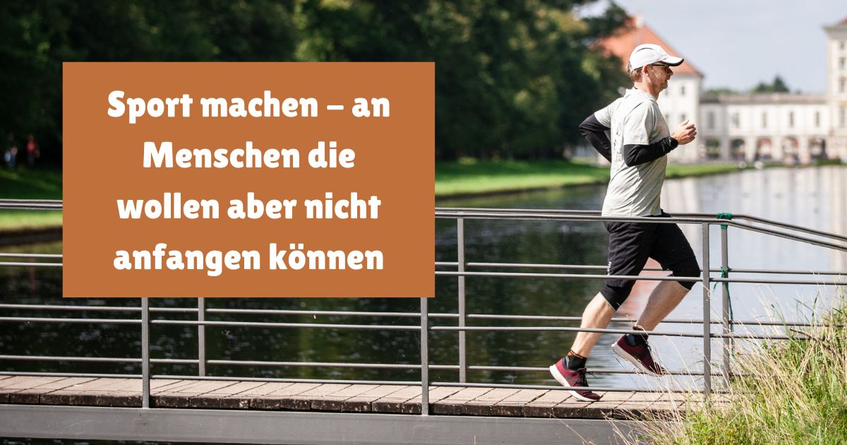 Sport machen – du möchtest anfangen, aber schaffst es einfach nicht? Hier bekommst du eine kleine Anleitung, wie du endlich ins Tun kommst.