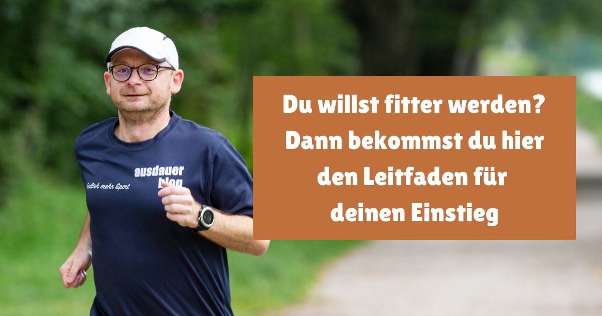 Fitter werden - aber wie? Hier bekommst du meinen Leitfaden für deinen gelungenen Einsteig als Laufanfänger, mit dem du wirklich fit wirst.