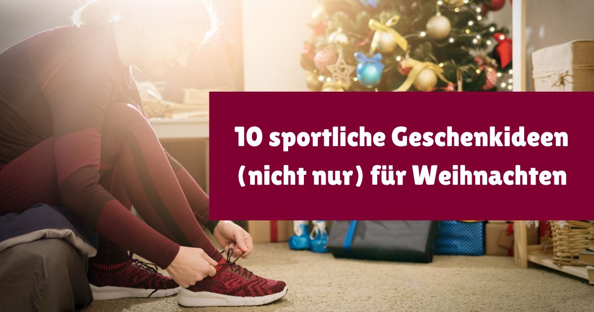 Jedes Jahr die gleiche Frage - Was soll ich nur verschenken? Hier sind meine besten sportlichen Geschenkideen - nicht nur zu Weihnachten.