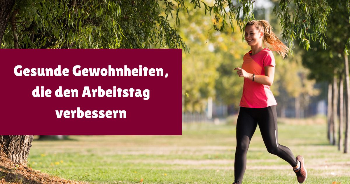 Gesunde Gewohnheiten für einen besseren Arbeitstag: Wie du im Alltag fit bleibst.